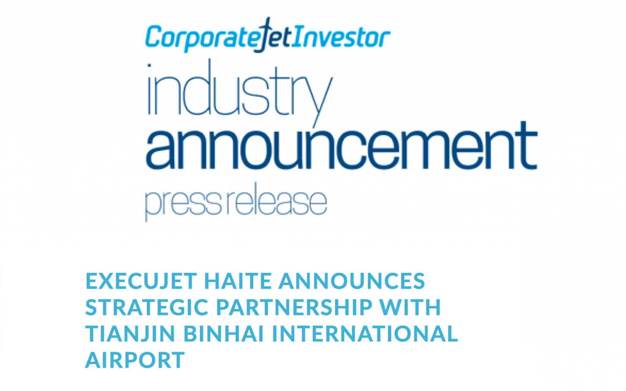 April 2018 - CJI - ExecuJet Haite announces strategic partnership with Tianjin Binhai International Airport