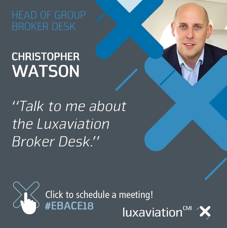 Meet Head of Group Broker Desk, Christopher Watson at EBACE 2018